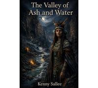The Valley of Ash and Water: A Story of Fire, Water, and Truth