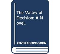 The Valley of Decision: A Novel.