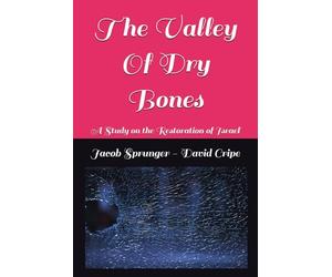 The Valley Of Dry Bones: A Study on the Restoration of Israel