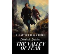 The Valley of Fear: A Sherlock Holmes Adventure