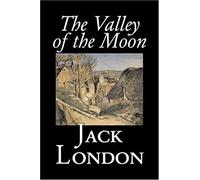 The Valley Of The Moon By Jack London, Classics, Action & Adventure