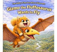 The Valley Of The Very Brave Dinosaurs: Gizmo The Fluffosaurus Wants To Fly