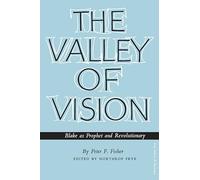 The Valley of Vision: Blake As Prophet and Revolutionary