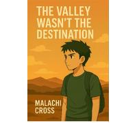 The Valley Wasn't the Destination: From Beats to Breakthrough The Exit Wound of Almost - Malachi Cross - The Cross Effect LLC - ebook (ePub) - Livre