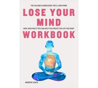 The Valuable Knowledge You’ll Gain from Lose Your Mind Workbook: How Josh Pais’s Tips Can Help You Create the Life You Want