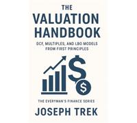 The Valuation Handbook: DCF, Multiples, and LBO Models from First Principles