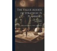 The Value Added Of Strategic Is Planning: Understanding Consistency, Validity, And Is Markets
