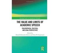 The Value and Limits of Academic Speech: Philosophical, Political, and Legal Perspectives (Routledge Studies in Contemporary Philosophy) - [Version Originale] Inconnu (Auteur)
