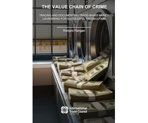 The Value Chain of Crime: Tracing and Documenting Trade-Based Money Laundering for Successful Prosecution