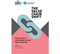 The Value Chain Shift: Seven Future Challenges Facing Top Executives - [Version Originale] Mark Foster, Carlos Cordon, Teresa Ferreiro (Auteur)