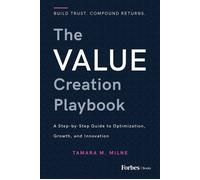 The Value Creation Playbook A Step-by-Step Guide to Optimization, Growth, and Innovation - Tamara M. Milne - Forbes Books - ebook (ePub) - Livre