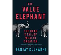 The Value Elephant : The Head And Tail Of Wealth Creation