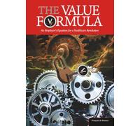The Value Formula: An Employer's Equation for a Healthcare Revolution