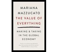 The Value of Everything: Making and Taking in the Global Economy