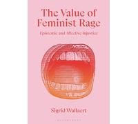 The Value of Feminist Rage: Epistemic and Affective Injustice