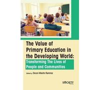 The Value Of Primary Education In The Developing World: Transforming The Lives Of People And Communities