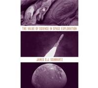 The Value of Science in Space Exploration - Schwartz James S.J. Assistant Teaching Professor Assistant Teaching Professor Wichita State University - Oxfor Schwartz James S.J. Assistant Teaching Profes