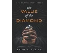 The Value Of The Diamond: A Jim Caldwell Story - Book 3 (The Jim Caldwell Trilogy)