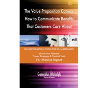 The Value Proposition Canvas: How to Communicate Benefits That Customers Care About