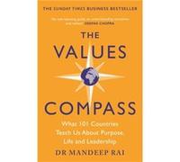 The Values Compass: [*THE SUNDAY TIMES BUSINESS BESTSELLER*] What 101 Countries Teach Us About Purpose, Life and Leadership