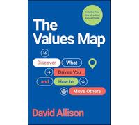 The Values Map: Discover What Drives You and How to Move Others
