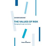 The Values of Risk Managing through uncertainty - Xavier Durand - Hermann - broché - Etude