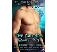 The Vampire Coalition: The Complete Collection: Ethan's Mate, Rory's Mate, Nathan's Mate, Liam's Mate, Daric's Mate Scott, J S (Auteur)