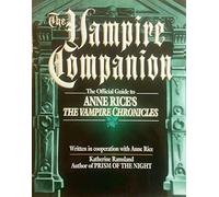 The Vampire Companion: The Official Guide to Anne Rice's the Vampire Chronicles