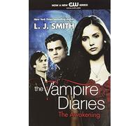 The Vampire Diaries: The Awakening: A Supernatural Romance with Drama, Love Triangles, and Adventure in the Hidden World of Vampires