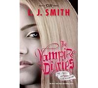 The Vampire Diaries: The Fury and Dark Reunion: Elena Gilbert rises as a vampire caught between brothers Stefan and Damon as ancient evil threatens Fell's Church