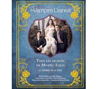 The Vampire Diaries, tous les secrets de Mystic Falls