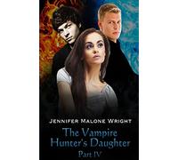 The Vampire Hunter's Daughter: Part IV: Divided