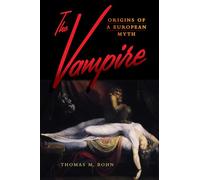 The Vampire: Origins of a European Myth