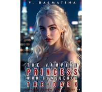 The Vampire Princess Who Conquered the Dark: A Dark Sapphic Portal Fantasy Romance (Crimson Bloom Chronicles #4)