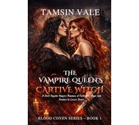 The Vampire Queen’s Captive Witch: A Dark Sapphic Vampire Romance of Forbidden Magic and Enemies-to-Lovers Desire