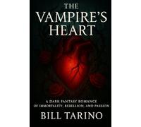 The Vampire’s Heart: A Dark Fantasy Romance of Immortality, Rebellion, and Passion