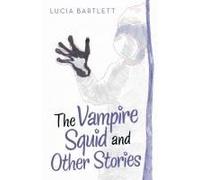 The Vampire Squid And Other Stories
