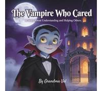 The Vampire Who Cared: A Story About Understanding and Helping Others