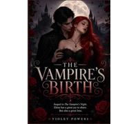The Vampire's Birth: Sequel to The Vampire's Night. Elena has a great joy to share. But also a great loss.