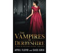 The Vampires Of Derbyshire: A Pride & Prejudice Gothic Variation