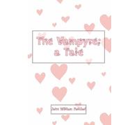 The Vampyre; a Tale: St. Valentine’s Special Gift Edition
