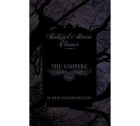 The Vampyre (Fantasy And Horror Classics)
