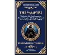 The Vampyre: The First Modern Vampire Story - A Chilling Gothic Horror Classic (Deluxe Hardbound Edition)