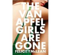 The Van Apfel Girls Are Gone by Felicity McLean Unknown (Auteur)