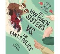 The Van Buren Sisters vs. the Pants Police by J. F. Fox J. F. Fox (Auteur)