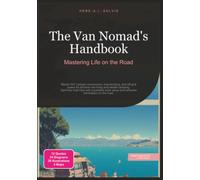 The Van Nomad's Handbook: Mastering Life on the Road