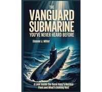 The Vanguard Submarine Secrets You’ve Never Heard Before: ALook Inside the Royal Navy’s Nuclear Fleet and What’s Coming Next