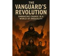 The Vanguard's Revolution: Embracing Change in a World of Inequality