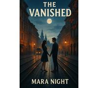 The Vanished: A Missing Sister. A Deadly Secret. A Love Born in the Dark.