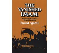 The Vanished Imam: Musa Al Sadr and the Shia of Lebanon